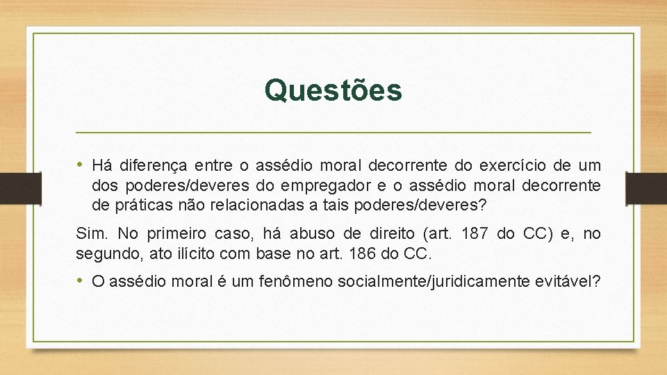 Questões • Há diferença entre o assédio moral decorrente do exercício de um dos