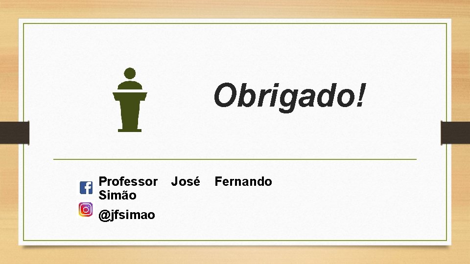 Obrigado! Professor Simão @jfsimao José Fernando 