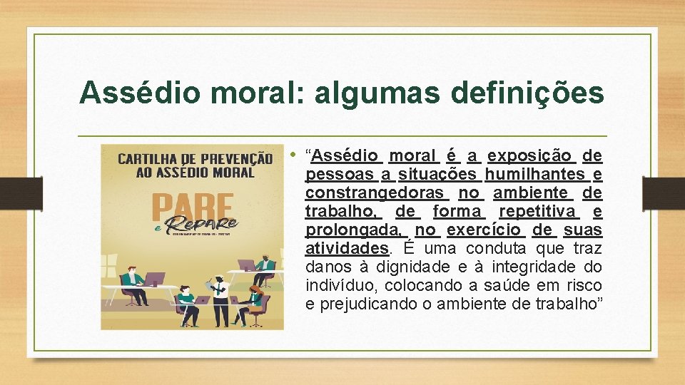 Assédio moral: algumas definições • “Assédio moral é a exposição de pessoas a situações