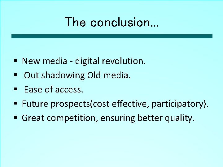 The conclusion. . . § § § New media - digital revolution. Out shadowing