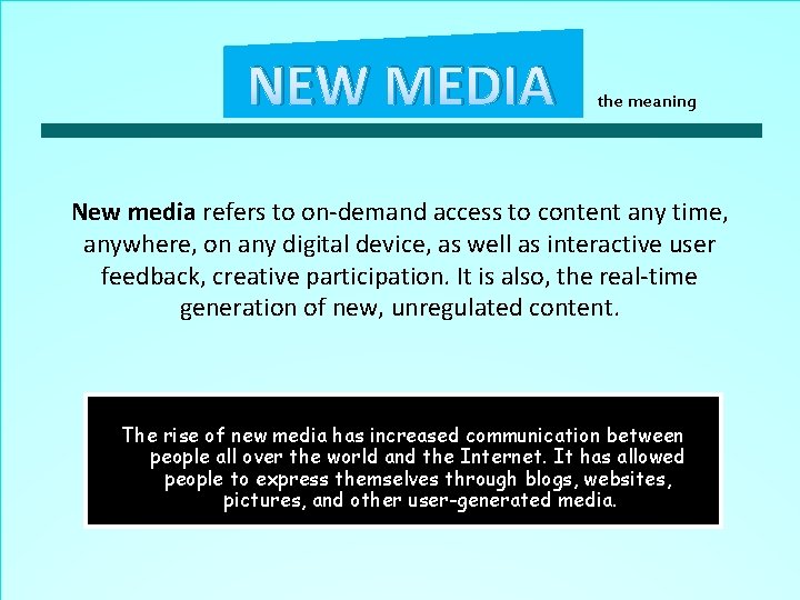 NEW MEDIA the meaning New media refers to on-demand access to content any time,