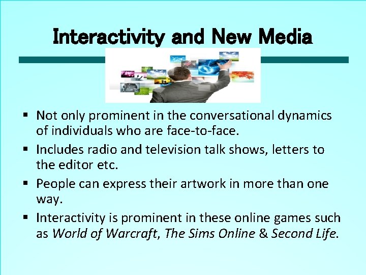 Interactivity and New Media § Not only prominent in the conversational dynamics of individuals