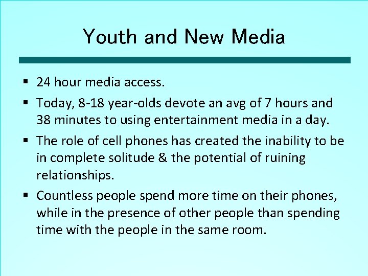 Youth and New Media § 24 hour media access. § Today, 8 -18 year-olds