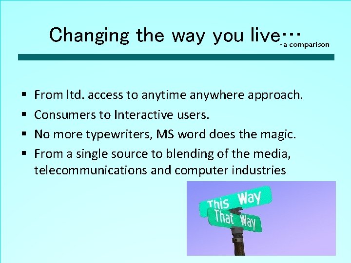 Changing the way you live… -a comparison § § From ltd. access to anytime