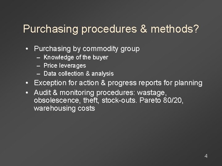 Purchasing procedures & methods? • Purchasing by commodity group – – – Knowledge of