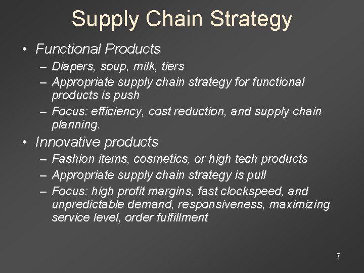 Supply Chain Strategy • Functional Products – Diapers, soup, milk, tiers – Appropriate supply