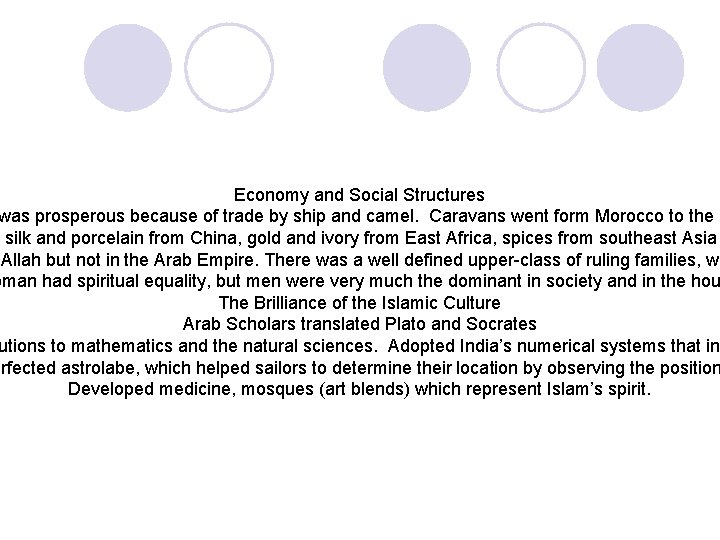 Economy and Social Structures was prosperous because of trade by ship and camel. Caravans