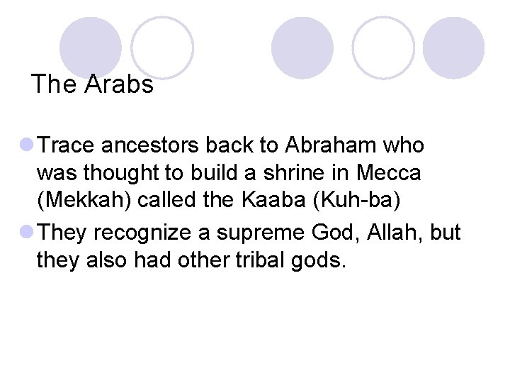 The Arabs l Trace ancestors back to Abraham who was thought to build a