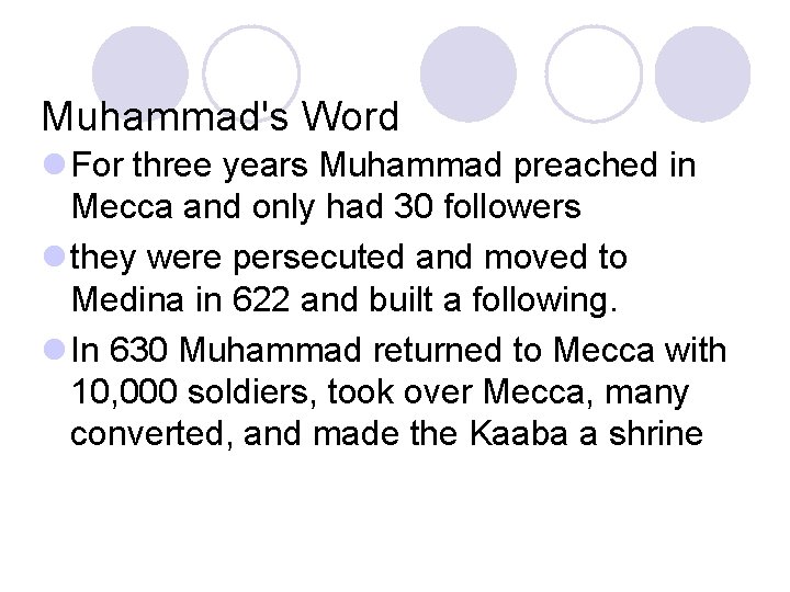 Muhammad's Word l For three years Muhammad preached in Mecca and only had 30