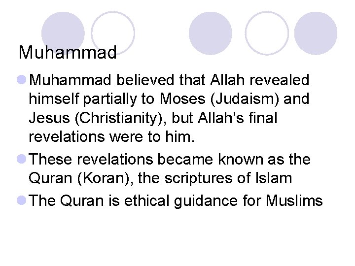 Muhammad l Muhammad believed that Allah revealed himself partially to Moses (Judaism) and Jesus