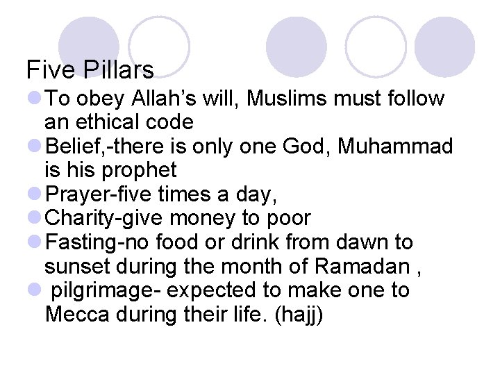 Five Pillars l To obey Allah’s will, Muslims must follow an ethical code l