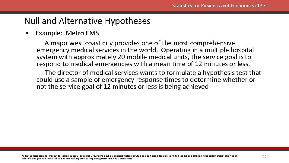 Statistics for Business and Economics (13 e) Null and Alternative Hypotheses • Example: Metro