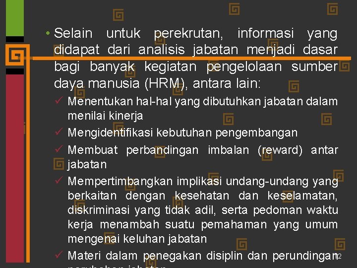  • Selain untuk perekrutan, informasi yang didapat dari analisis jabatan menjadi dasar bagi