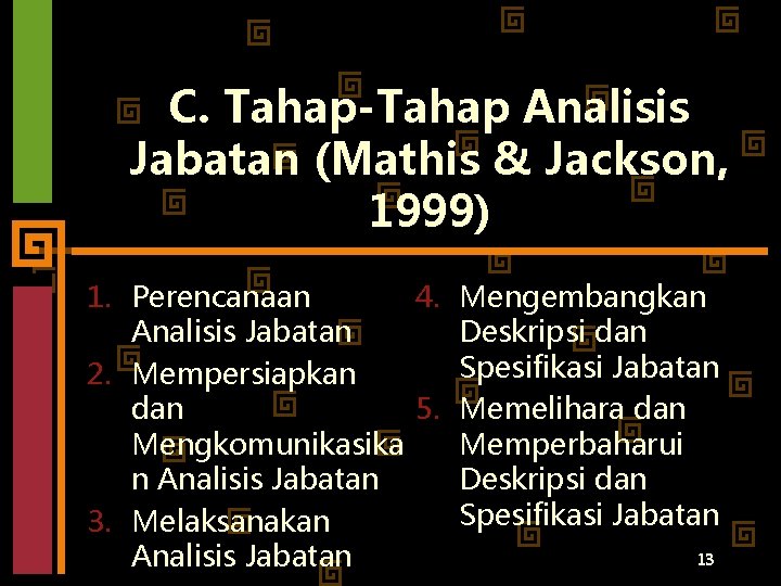 C. Tahap-Tahap Analisis Jabatan (Mathis & Jackson, 1999) 4. Mengembangkan 1. Perencanaan Deskripsi dan