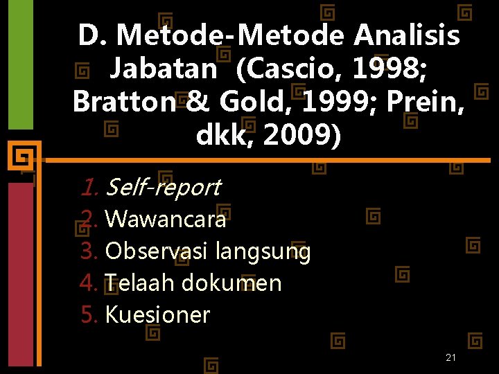 D. Metode-Metode Analisis Jabatan (Cascio, 1998; Bratton & Gold, 1999; Prein, dkk, 2009) 1.