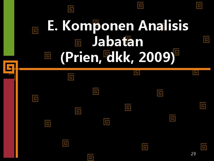 E. Komponen Analisis Jabatan (Prien, dkk, 2009) 29 