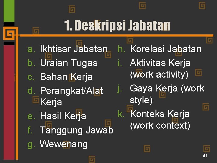 1. Deskripsi Jabatan a. b. c. d. Ikhtisar Jabatan Uraian Tugas Bahan Kerja Perangkat/Alat