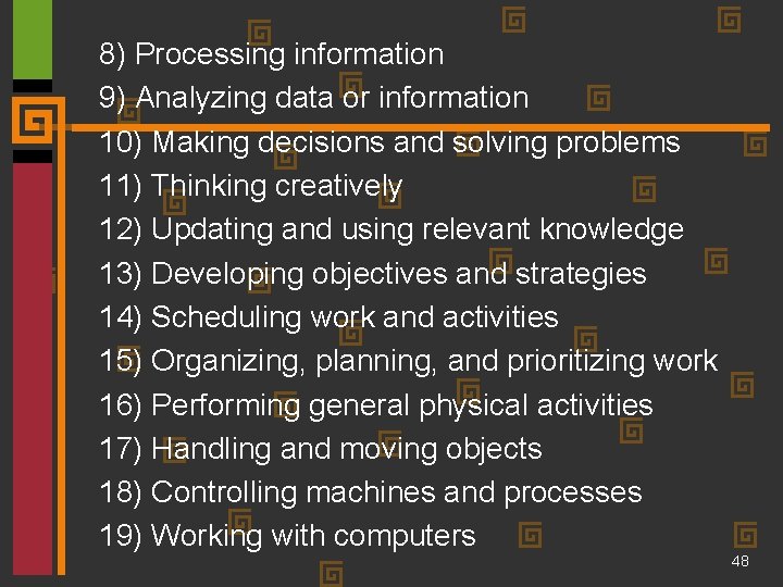 8) Processing information 9) Analyzing data or information 10) Making decisions and solving problems