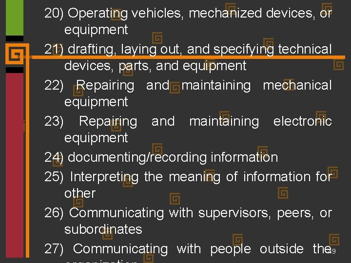 20) Operating vehicles, mechanized devices, or equipment 21) drafting, laying out, and specifying technical