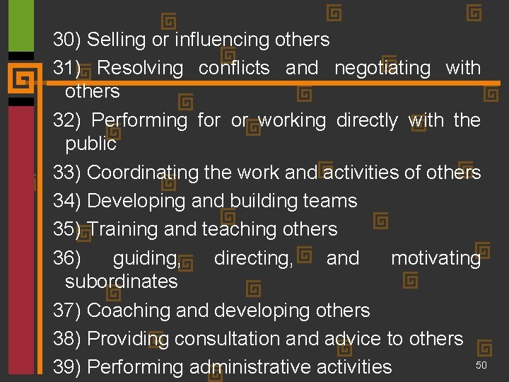 30) Selling or influencing others 31) Resolving conflicts and negotiating with others 32) Performing