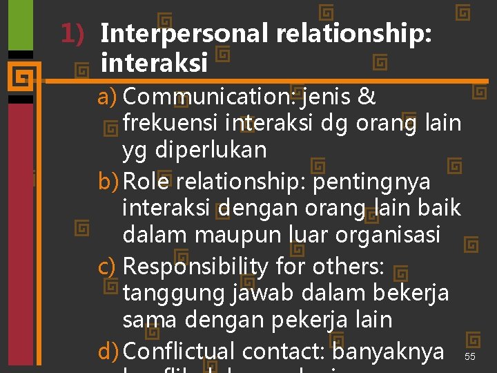 1) Interpersonal relationship: interaksi a) Communication: jenis & frekuensi interaksi dg orang lain yg