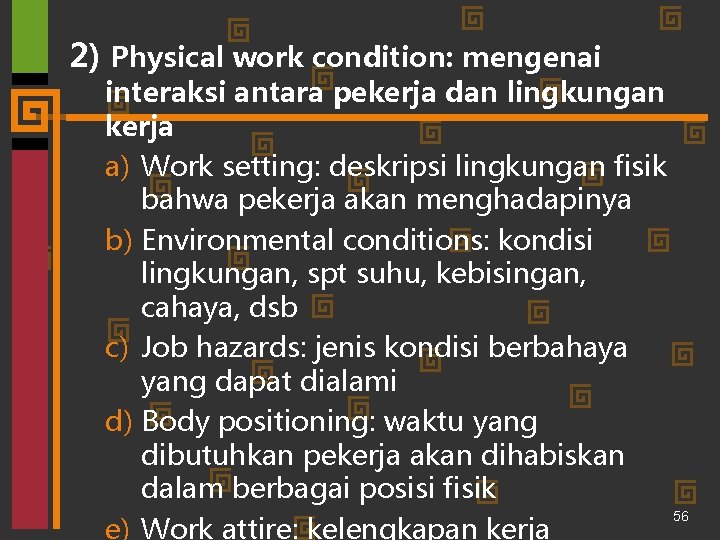 2) Physical work condition: mengenai interaksi antara pekerja dan lingkungan kerja a) Work setting: