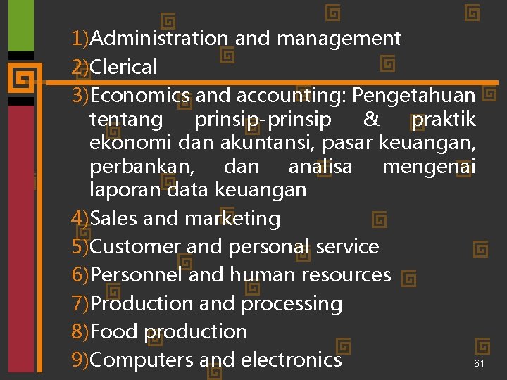 1)Administration and management 2)Clerical 3)Economics and accounting: Pengetahuan tentang prinsip-prinsip & praktik ekonomi dan
