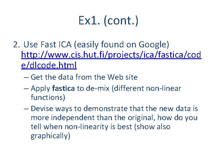 Ex 1. (cont. ) 2. Use Fast ICA (easily found on Google) http: //www.