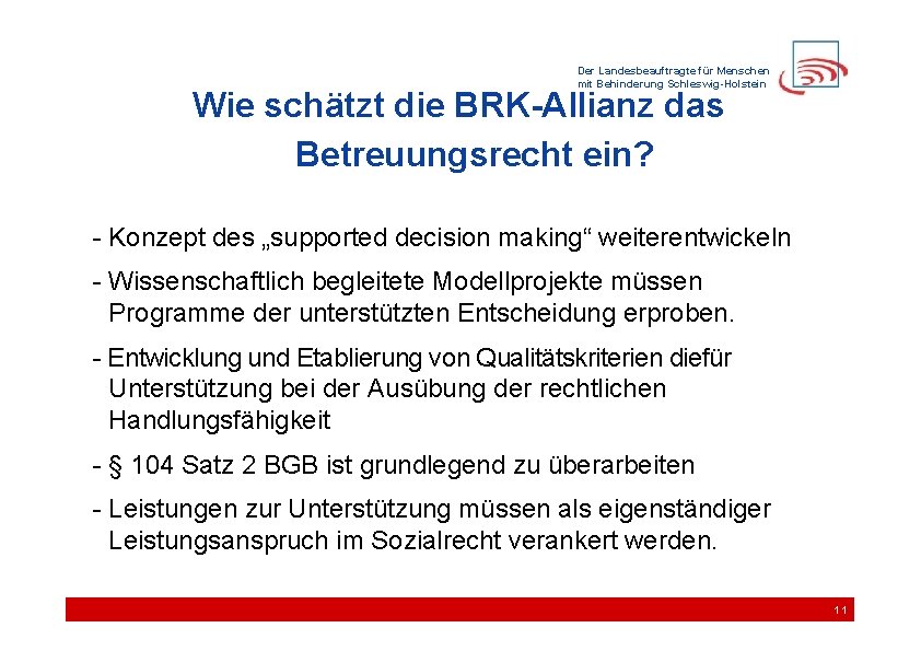 Der Landesbeauftragte für Menschen mit Behinderung Schleswig-Holstein Wie schätzt die BRK-Allianz das Betreuungsrecht ein?