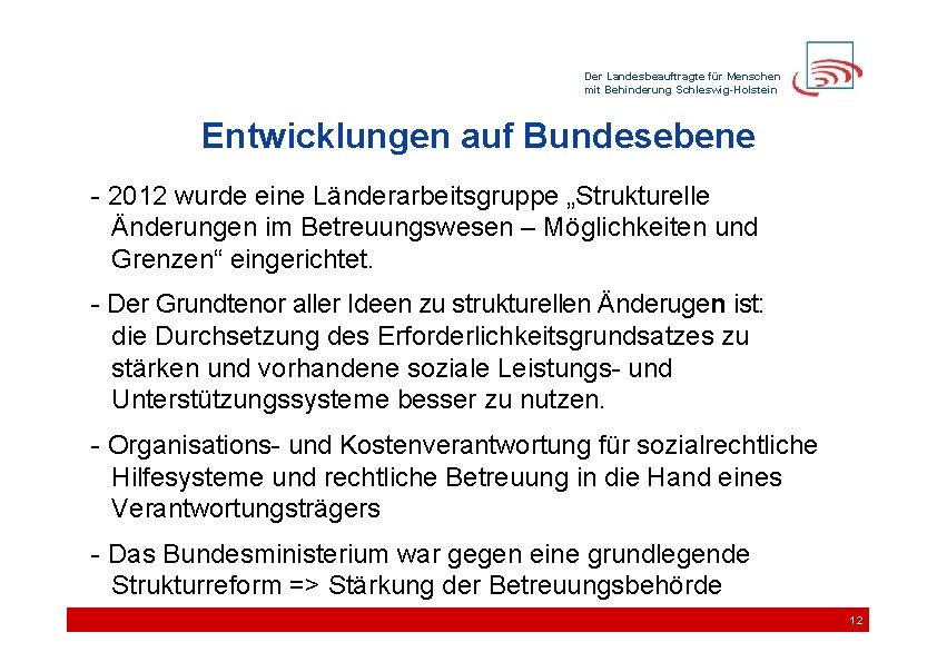 Der Landesbeauftragte für Menschen mit Behinderung Schleswig-Holstein Entwicklungen auf Bundesebene - 2012 wurde eine