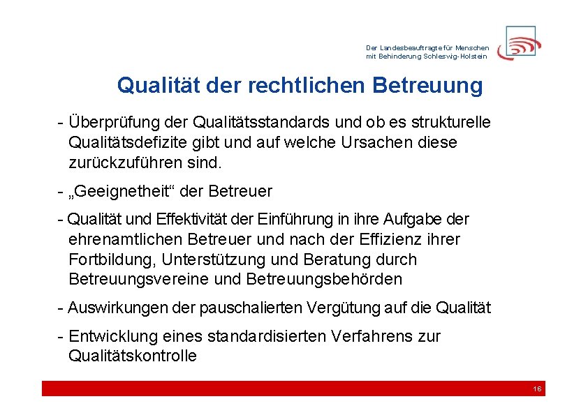 Der Landesbeauftragte für Menschen mit Behinderung Schleswig-Holstein Qualität der rechtlichen Betreuung - Überprüfung der