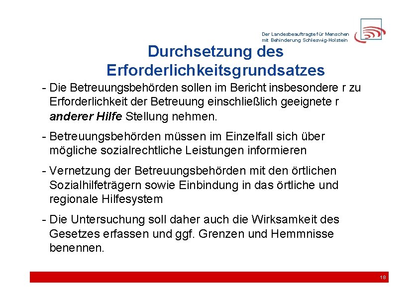 Der Landesbeauftragte für Menschen mit Behinderung Schleswig-Holstein Durchsetzung des Erforderlichkeitsgrundsatzes - Die Betreuungsbehörden sollen