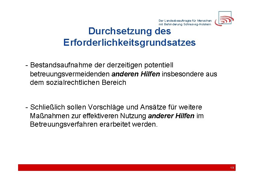 Der Landesbeauftragte für Menschen mit Behinderung Schleswig-Holstein Durchsetzung des Erforderlichkeitsgrundsatzes - Bestandsaufnahme derzeitigen potentiell