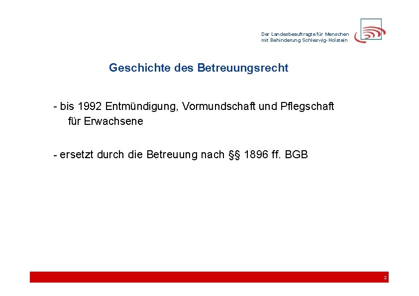 Der Landesbeauftragte für Menschen mit Behinderung Schleswig-Holstein Geschichte des Betreuungsrecht - bis 1992 Entmündigung,
