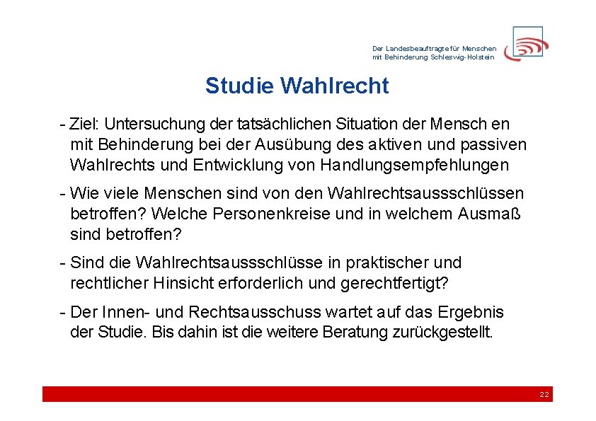 Der Landesbeauftragte für Menschen mit Behinderung Schleswig-Holstein Studie Wahlrecht - Ziel: Untersuchung der tatsächlichen