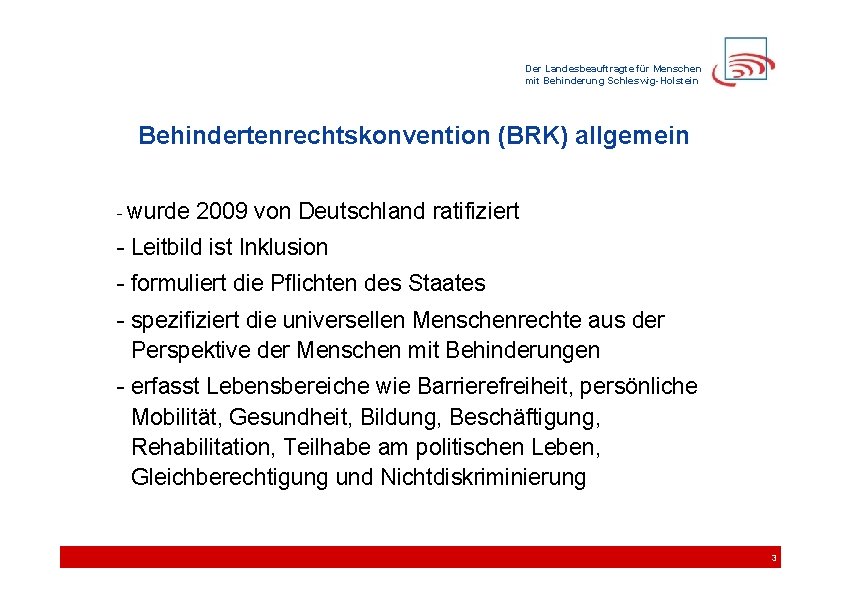 Der Landesbeauftragte für Menschen mit Behinderung Schleswig-Holstein Behindertenrechtskonvention (BRK) allgemein - wurde 2009 von