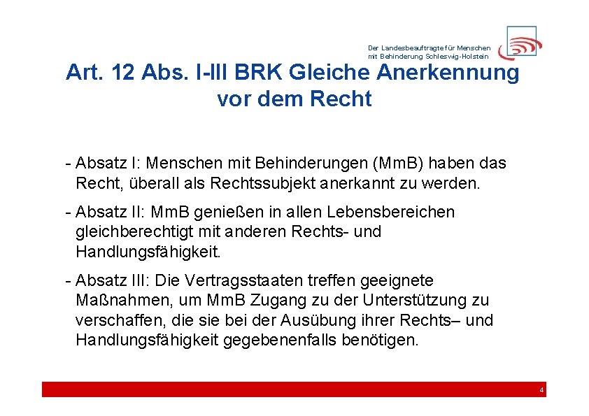 Der Landesbeauftragte für Menschen mit Behinderung Schleswig-Holstein Art. 12 Abs. I-III BRK Gleiche Anerkennung
