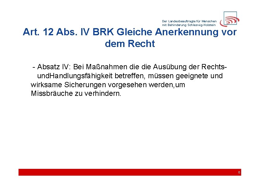 Der Landesbeauftragte für Menschen mit Behinderung Schleswig-Holstein Art. 12 Abs. IV BRK Gleiche Anerkennung