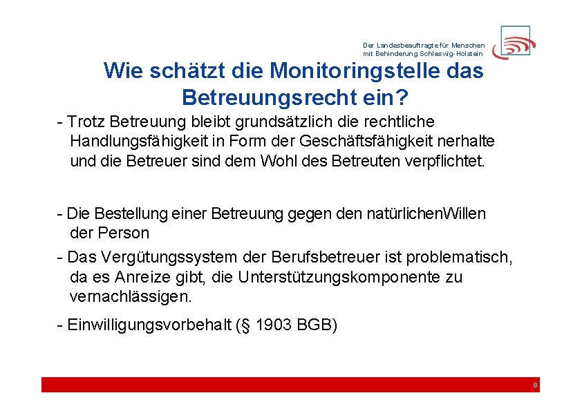 Der Landesbeauftragte für Menschen mit Behinderung Schleswig-Holstein Wie schätzt die Monitoringstelle das Betreuungsrecht ein?