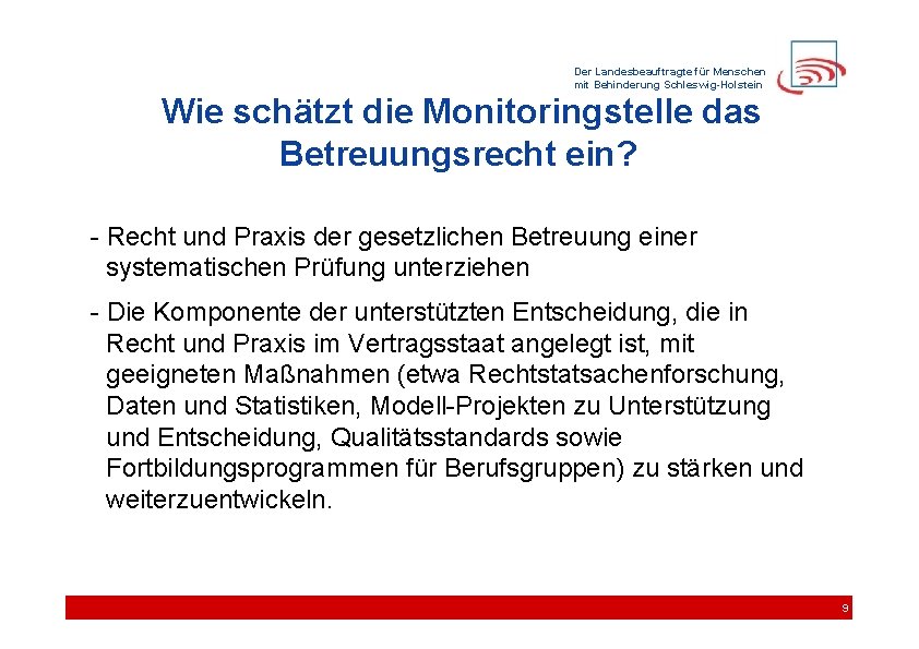 Der Landesbeauftragte für Menschen mit Behinderung Schleswig-Holstein Wie schätzt die Monitoringstelle das Betreuungsrecht ein?