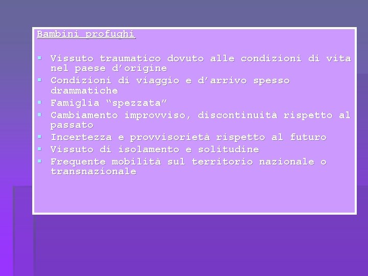 Bambini profughi § Vissuto traumatico dovuto alle condizioni di vita nel paese d’origine §