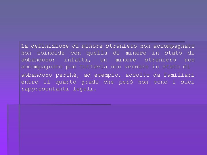 La definizione di minore straniero non accompagnato non coincide con quella di minore in