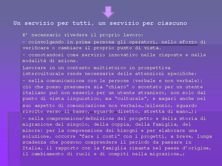 Un servizio per tutti, un servizio per ciascuno E’ necessario rivedere il proprio lavoro: