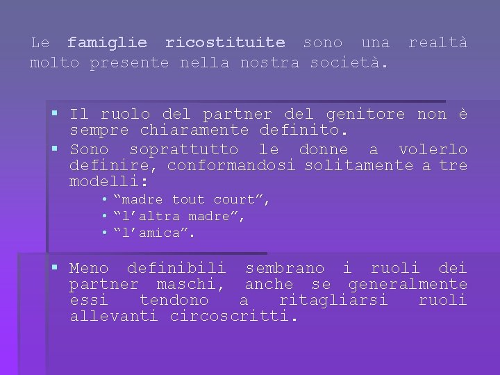 Le famiglie ricostituite sono una molto presente nella nostra società. realtà § Il ruolo