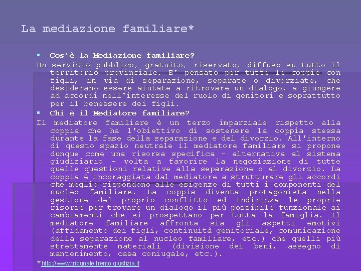 La mediazione familiare* § Cos’è la Mediazione familiare? Un servizio pubblico, gratuito, riservato, diffuso