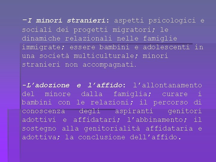 -I minori stranieri: aspetti psicologici e sociali dei progetti migratori; le dinamiche relazionali nelle