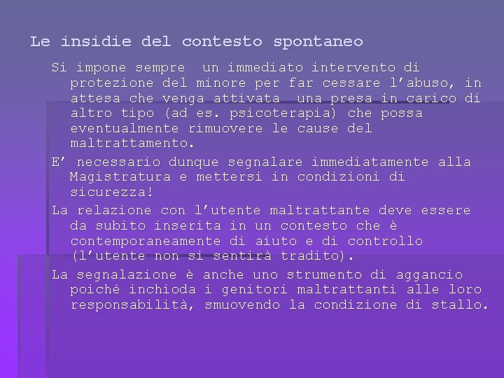 Le insidie del contesto spontaneo Si impone sempre un immediato intervento di protezione del