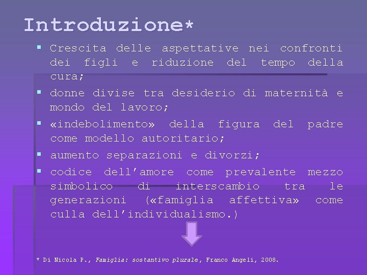 Introduzione* § Crescita delle aspettative nei confronti dei figli e riduzione del tempo della