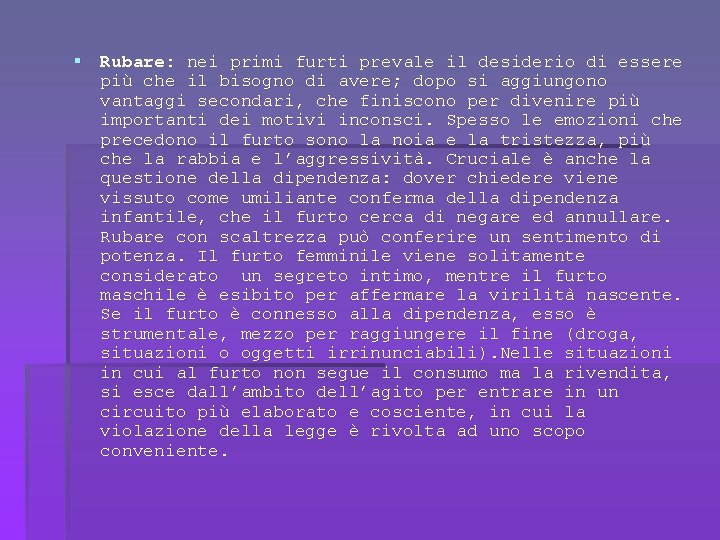 § Rubare: nei primi furti prevale il desiderio di essere più che il bisogno