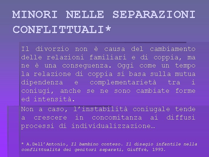 MINORI NELLE SEPARAZIONI CONFLITTUALI* Il divorzio non è causa del cambiamento delle relazioni familiari